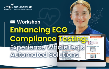 2025 Mini Workshop 【Enhancing ECG Compliance Testing: Experience WhaleTeq's Automated Solutions】